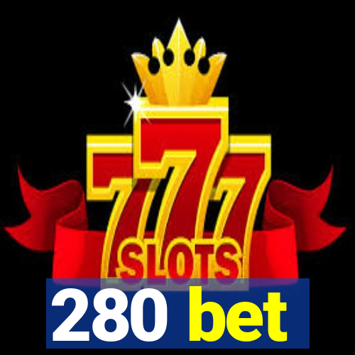 280 bet